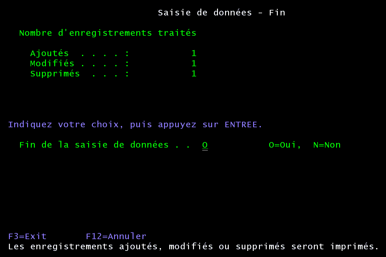 Écran 5250 Saisie de données - Fin : Ajoutés 1, Modifiés 1, Supprimés 1 ; Fin de la saisie de données O